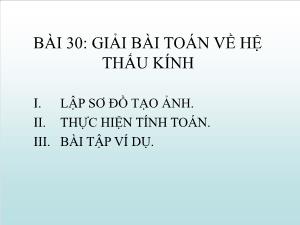 Bài giảng Vật lý 11 - Bài 30 - Giải bài toán về hệ thấu kính