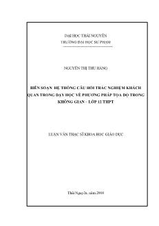 Luận văn Biên soạn hệ thống câu hỏi trắc nghiệm khách quan trong dạy học về phương pháp tọa độ trong không gian – lớp 12 THPT