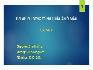 Bài giảng Đại số Lớp 8 - Tiết 47: Phương trình chứa ẩn ở mẫu - Năm học 2020-2021 - Chu Thị Thu