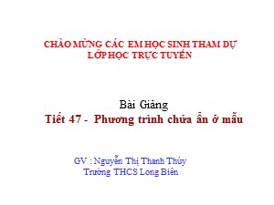 Bài giảng Đại số Lớp 8 - Tiết 47: Phương trình chứa ẩn ở mẫu - Năm học 2018-2019 - Nguyễn Thị Thanh Thúy