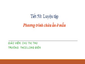 Bài giảng Đại số Lớp 8 - Tiết 50: Luyện tập Phương trình chứa ẩn ở mẫu - Chu Thị Thu