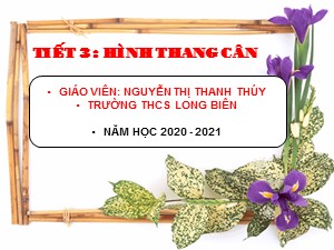 Bài giảng Hình học Lớp 8 - Tiết 3: Hình thang cân - Năm học 2020-2021 - Nguyễn Thị Thanh Thúy