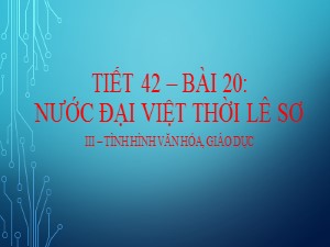 Bài giảng Lịch sử Lớp 7 - Tiết 42, Bài 20: Nước Đại Việt thời Lê Sơ - Năm học 2020-2021