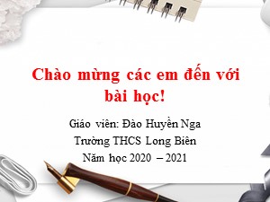 Bài giảng Ngữ văn Lớp 6 - Tiết 3: Từ và cấu tạo của từ tiếng Việt - Năm học 2020-2021 - Đào Huyền Nga