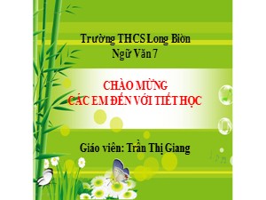 Bài giảng Ngữ văn Lớp 7 - Tiết 86: Thêm trạng ngữ cho câu - Năm học 2020-2021 - Trần Thị Giang