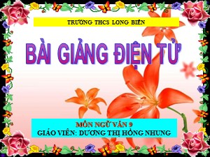 Bài giảng Ngữ văn Lớp 9 - Tiết 58: Văn bản Ánh trăng (Nguyễn Duy) - Dương Thị Hồng Nhung