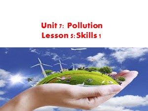 Bài giảng Tiếng anh Lớp 8 - Unit 7, Lesson 5: Skills 1