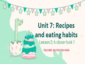 Bài giảng Tiếng anh Lớp 9 - Unit 7, Lesson 2: A Closer Look 1 - Nguyễn Thu Hằng