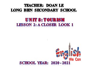 Bài giảng Tiếng anh Lớp 9 - Unit 8, Lesson 2: A Closer Look 1 - Năm học 2020-2021 - Đoàn Thị Lê