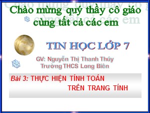 Bài giảng Tin học Lớp 7 - Bài 3: Thực hiện tính toán trên trang tính - Nguyễn Thị Thanh Thúy