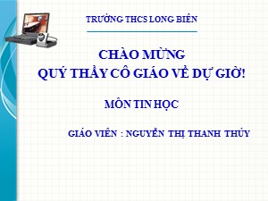 Bài giảng Tin học Lớp 7 - Tiết 27: Bài thực hành 5 Chỉnh sửa trang tính của em (Tiết theo) - Nguyễn Thị Thanh Thúy