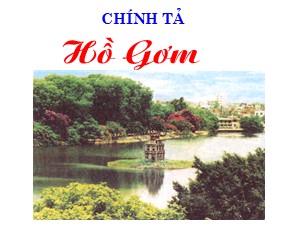 Bài giảng Chính tả Lớp 1- Tuần 31: Tập chép Hồ gươm
