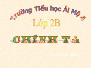 Bài giảng Chính tả Lớp 2 - Tuần 4: Bím tóc đuôi sam - Năm học 2020-2021 - Trường Tiểu học Ái Mộ A
