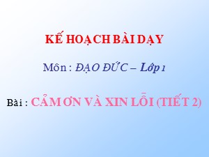 Bài giảng Đạo đức Lớp 1 - Bài 12: Cảm ơn và xin lỗi (Tiết 2)