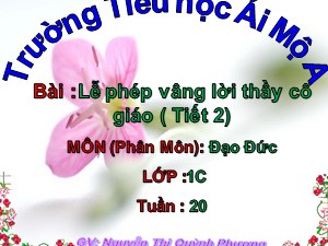 Bài giảng Đạo đức Lớp 1 - Tuần 20: Lễ phép vâng lời thầy cô giáo (Tiết 2) - Nguyễn Thị Quỳnh Phương