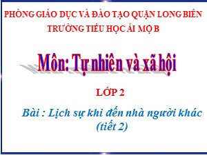 Bài giảng Đạo đức Lớp 2 - Tuần 27: Lịch sự khi đến nhà người khác (Tiết 2) - Năm học 2020-2021 - Trường Tiểu học Ái Mộ B