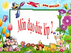 Bài giảng Đạo đức Lớp 2 - Tuần 30: Bảo vệ loài vật có ích (Tiết 1) - Năm học 2020-2021 - Trường Tiểu học Ái Mộ A