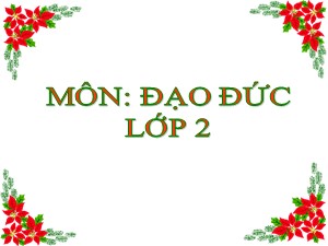 Bài giảng Đạo đức Lớp 2 - Tuần 31: Bảo vệ loài vật có ích (Tiết 2) - Năm học 2020-2021 - Trường Tiểu học Ái Mộ A