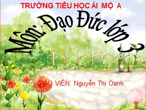 Bài giảng Đạo đức Lớp 3 - Bài 8: Biết ơn thương binh, liệt sĩ (Tiết 1) - Năm học 2018-2019 - Nguyễn Thị Oanh