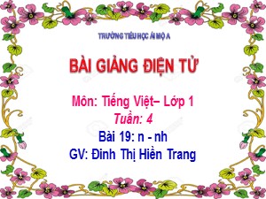 Bài giảng Học vần Lớp 1 - Bài 13: n-nh - Năm học 2020-2021 - Đinh Thị Hiền Trang