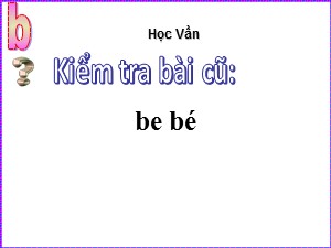 Bài giảng Học vần Lớp 1 - Bài 4: Dấu hỏi, dấu nặng - Năm học 2020-2021 - Trường Tiểu học Ái Mộ A
