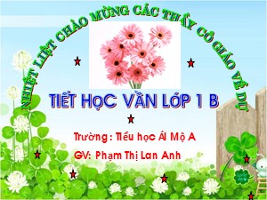Bài giảng Học vần Lớp 1 - Bài 60: om-am - Phạm Thị Lan Anh