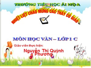 Bài giảng Học vần Lớp 1 - Bài 73: it-iêt - Nguyễn Thị Quỳnh Phương