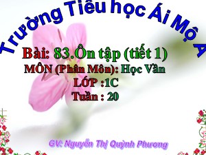 Bài giảng Học vần Lớp 1 - Bài 83: Ôn tập (Tiết 1) - Đỗ Thanh Hương