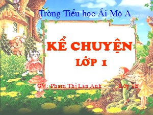 Bài giảng Kể chuyện Lớp 1 - Tuần 32: Con Rồng cháu Tiên - Phạm Thị Lan Anh