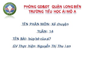 Bài giảng Kể chuyện Lớp 4 - Tuần 14: Búp bê của ai? - Nguyễn Thị Thu Lan