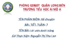 Bài giảng Kể chuyện Lớp 4 - Tuần 7: Lời ước dưới trăng - Nguyễn Thị Thu Lan