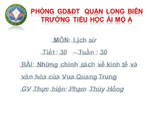 Bài giảng Lịch sử Lớp 4 - Tiết 30: Những chính sách về kinh tế và văn hóa của Vua Quang Trung - Phạm Thúy Hồng