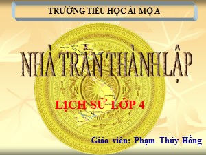 Bài giảng Lịch sử Lớp 4 - Tuần 14: Nhà Trần thành lập - Phạm Thúy Hồng