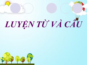 Bài giảng Luyện từ và câu Lớp 2 - Tuần 3: Từ chỉ sự vật. Câu kiểu Ai là gì? - Năm học 2020-2021 - Trường Tiểu học Ái Mộ A