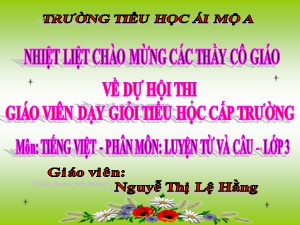 Bài giảng Luyện từ và câu Lớp 3 - Tuần 7: So sánh - Năm học 2020-2021 - Nguyễn Thị Lệ Hằng