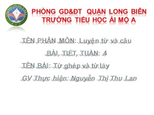 Bài giảng Luyện từ và câu Lớp 4 - Tuần 4: Từ ghép và từ láy - Nguyễn Thị Thu Lan