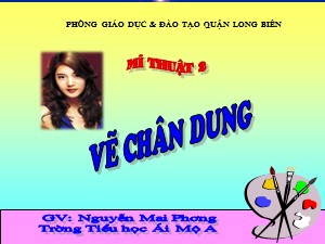 Bài giảng Mĩ thuật Lớp 2 - Bài 10: Vẽ tranh chân dung - Năm học 2015-2016 - Nguyễn Mai Phương