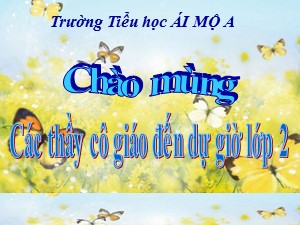 Bài giảng môn Toán Lớp 2 - Tuần 31: Tiền Việt Nam- Năm học 2020-2021 - Trường Tiểu học Ái Mộ A