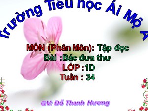 Bài giảng Tập đọc Lớp 1 - Tuần 34: Bác đưa thư - Đỗ Thanh Hương