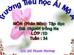 Bài giảng Tập đọc Lớp 1 - Tuần 34: Người trồng na - Đỗ Thanh Hương