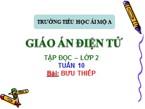 Bài giảng Tập đọc Lớp 2 - Tuần 10: Bưu thiếp - Trường Tiểu học Ái Mộ A