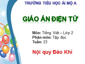 Bài giảng Tập đọc Lớp 2 - Tuần 23: Nội quy Đảo Khỉ - Trường Tiểu học Ái Mộ A