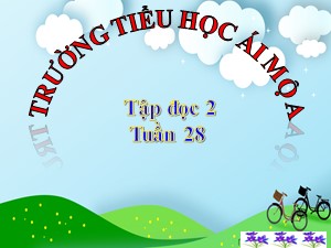 Bài giảng Tập đọc Lớp 2 - Tuần 28: Kho báu - Năm học 2018-2019 - Trường Tiểu học Ái Mộ A