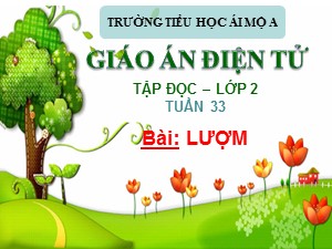 Bài giảng Tập đọc Lớp 2 - Tuần 33: Lượm - Trường Tiểu học Ái Mộ A
