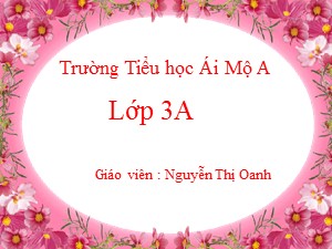 Bài giảng Tập đọc Lớp 3 - Tuần 12: Cảnh đẹp non sông - Năm học 2018-2019 - Nguyễn Thị Oanh