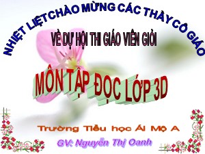 Bài giảng Tập đọc Lớp 3 - Tuần 14: Nhớ Việt Bắc - Nguyễn Thị Oanh