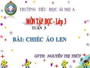 Bài giảng Tập đọc Lớp 3 - Tuần 3: Chiếc áo len - Năm học 2018-2019 - Nguyễn Thị Thúy