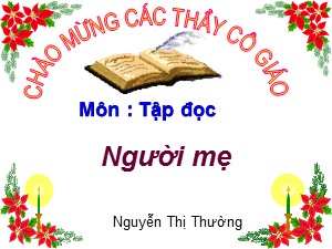 Bài giảng Tập đọc Lớp 3 - Tuần 3: Người mẹ - Nguyễn Thị Thường