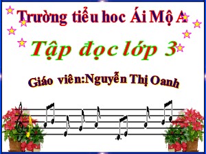 Bài giảng Tập đọc Lớp 3 - Tuần 34: Mưa - Năm học 2013-2014 - Nguyễn Thị Oanh