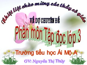 Bài giảng Tập đọc Lớp 3 - Tuần 4: Ông ngoại - Năm học 2018-2019 - Nguyễn Thị Thúy